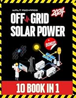 Off-Grid Solar Power: [10 in 1] Step-by-Step Guide to Designing, Installing, and Managing Cost-Effective Solar Systems for Energy Independence - Perfect for RVs, Vans, Boats, Tiny Homes, and More B0D7SBZYTM Book Cover