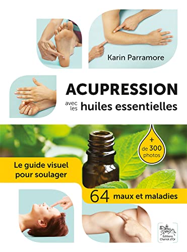 Acupression avec les huiles essentielles - Le guide...