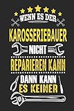 Wenn es der Karosseriebauer nicht reparieren kann dann kann es keiner: Notizbuch, Geschenk Buch mit 110 linierten Seiten