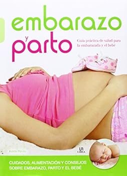 Hardcover Embarazo y Parto: Guía Práctica de Salud para la Embarazada y el Bebé (Spanish Edition) [Spanish] Book