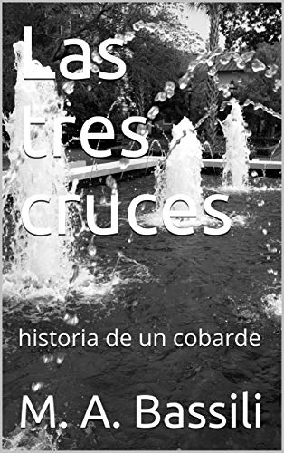 Book's Cover of Las tres cruces: historia de un cobarde Versión Kindle