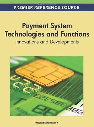 Payment System Technologies and Functions: Innovations and Developmentsby Masashi Nakajima (2011) Hardcover book cover
