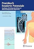  Praxisbuch Evozierte Potenziale: Grundlagen, Befundung, Beurteilung und differenzialdiagnostische Abgrenzung