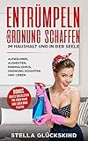 Entrümpeln und Ordnung schaffen im Haushalt und in der Seele Aufräumen, ausmisten, Minimalismus, Ordnung schaffen und leben Bonus: Gratis Checklisten für jeden Raum und Leben ohne Plastik