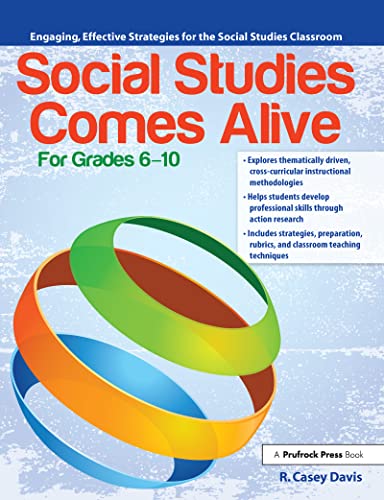 Social Studies Comes Alive: Engaging, Effective Strategies for the Social Studies Classroom (Grades 6-10)