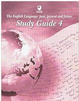 The English Language: Past, Present and Future: Supplementary Material: Study Guide 4 (The English Language: Past, Present and Future) (Course U210) 0749275839 Book Cover
