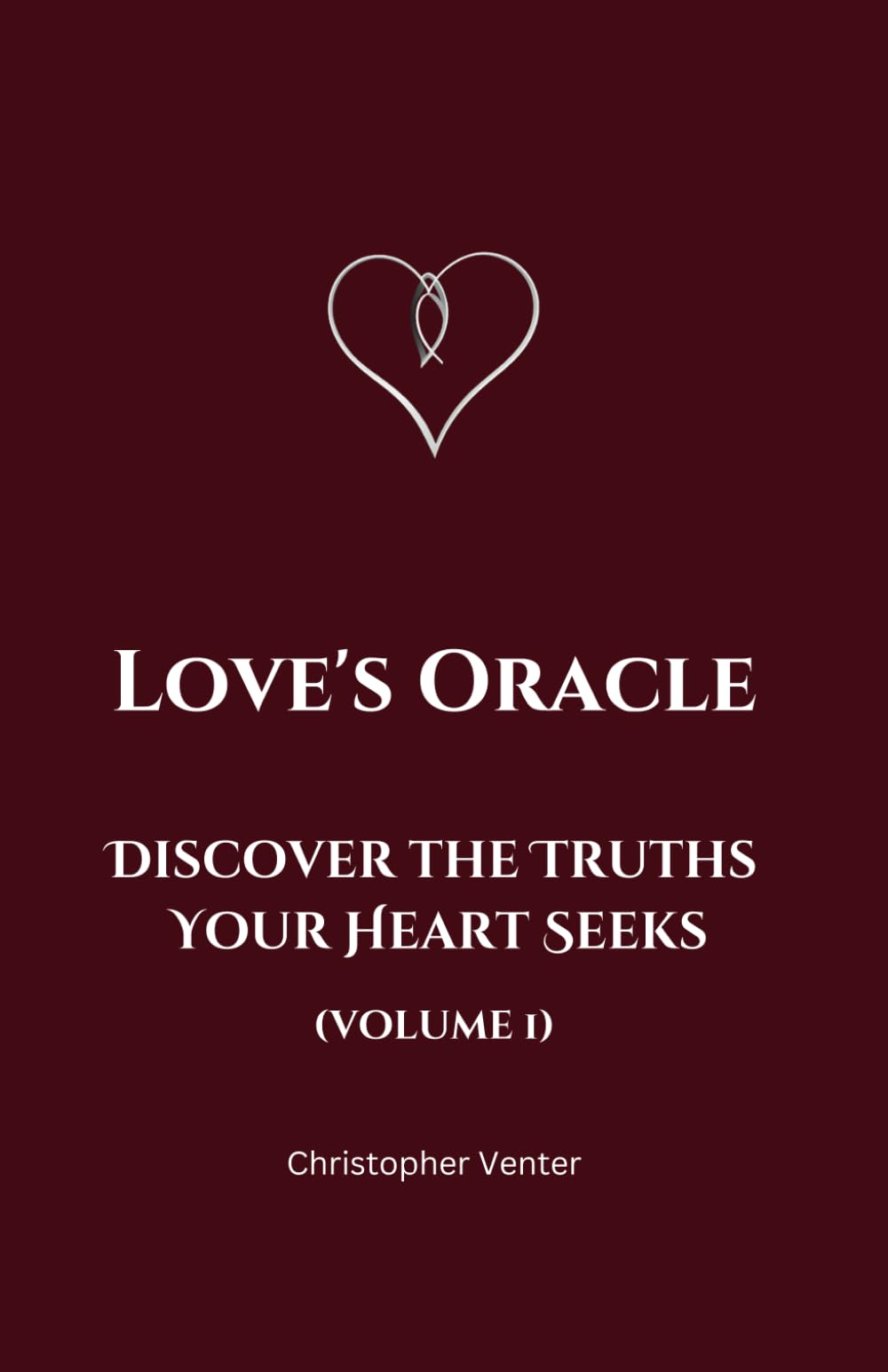 Love's Oracle: Discover the Truths Your Heart Seeks (Volume 1): Relationship Advice for Couples: 450+ Insights to Strengthen Love and Connection. Perfect Anniversary Gift (Heartwise Healing Series)