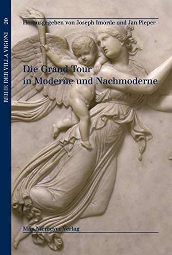 Die Grand Tour in Moderne und Nachmoderne: 20 (Reihe Der Villa Vigoni) (German Edition)