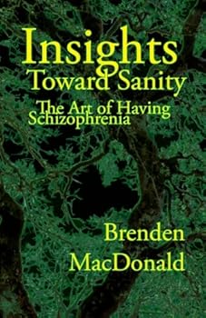 Paperback Insights Toward Sanity: The Art of Having Schizophrenia Book