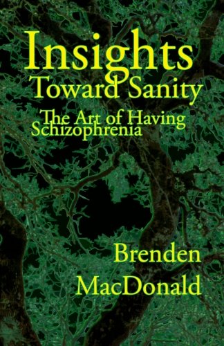 Insights Toward Sanity: The Art of Having Schizophrenia