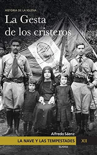 La Nave y las tempestades. T. 12: La persecuci贸n en M茅xico y la gesta de los Cristeros (Spanish Edition) - 1