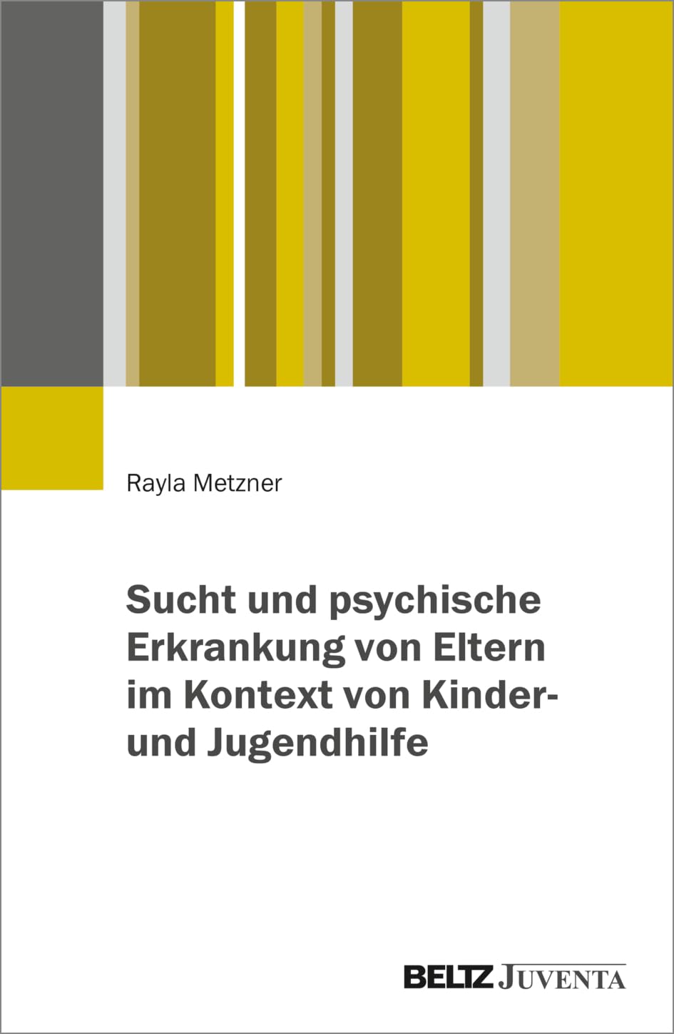 Sucht und psychische Erkrankung von Eltern im Kontext von Kinder- und Jugendhilfe