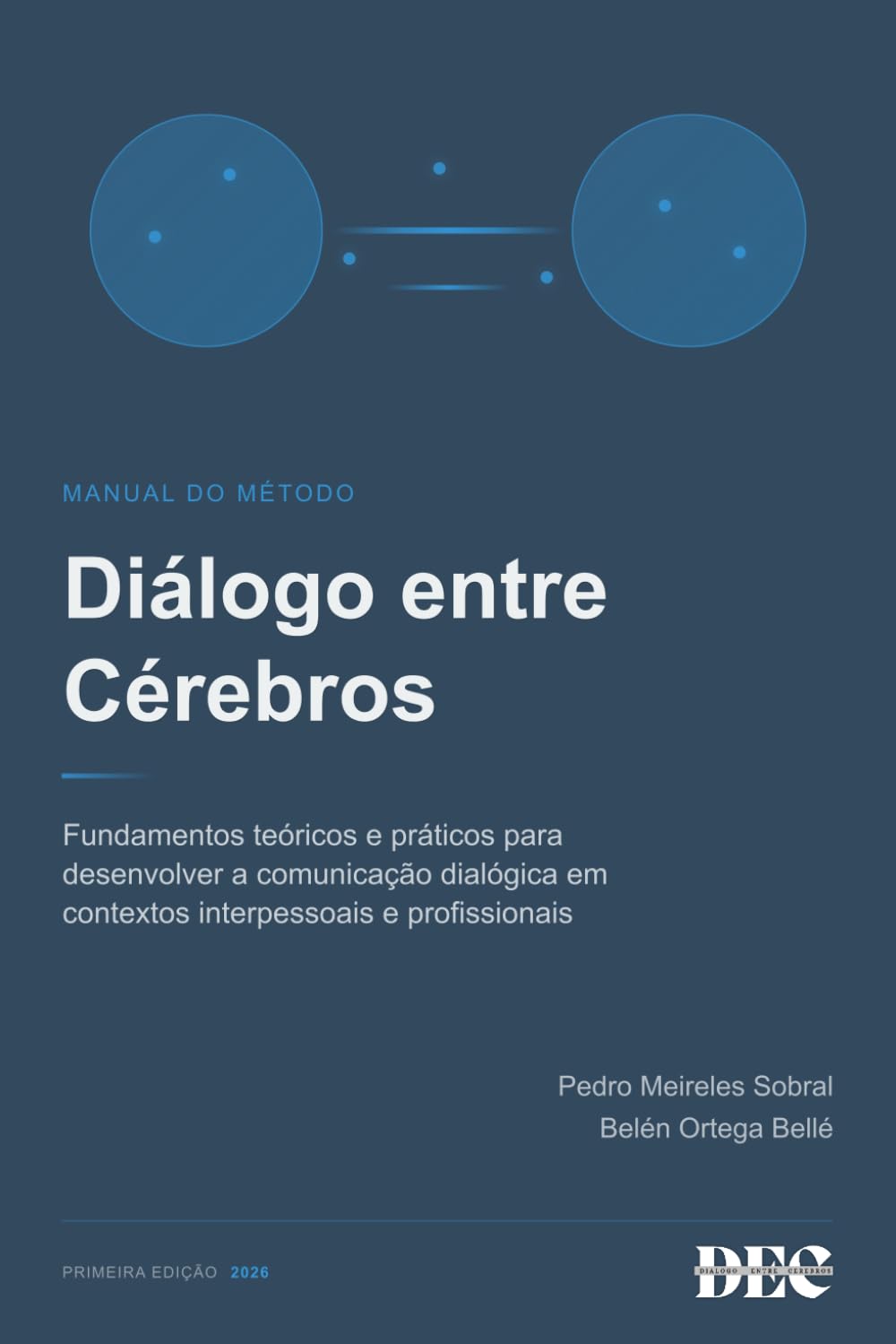 Diálogo entre Cérebros - Manual do método: Fundamentos teóricos e práticos para desenvolver a comunicação dialógica em contextos interpessoais e profissionais