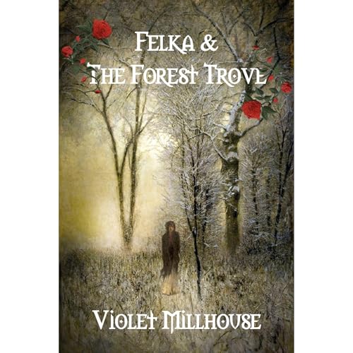 Felka & The Forest Trove Audiolibro Por Violet Millhouse arte de portada