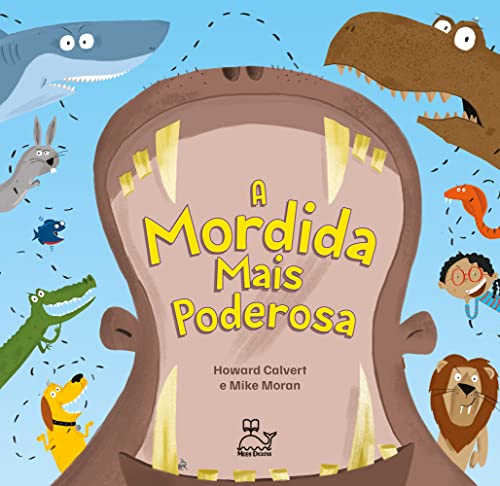 A mordida mais poderosa - Um livro curioso e divertido, que vai surpreender: Um livro curioso e divertido, que vai surpreender