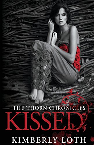 Kissed: The Thorn Chronicles Book 1 1505452953 Book Cover