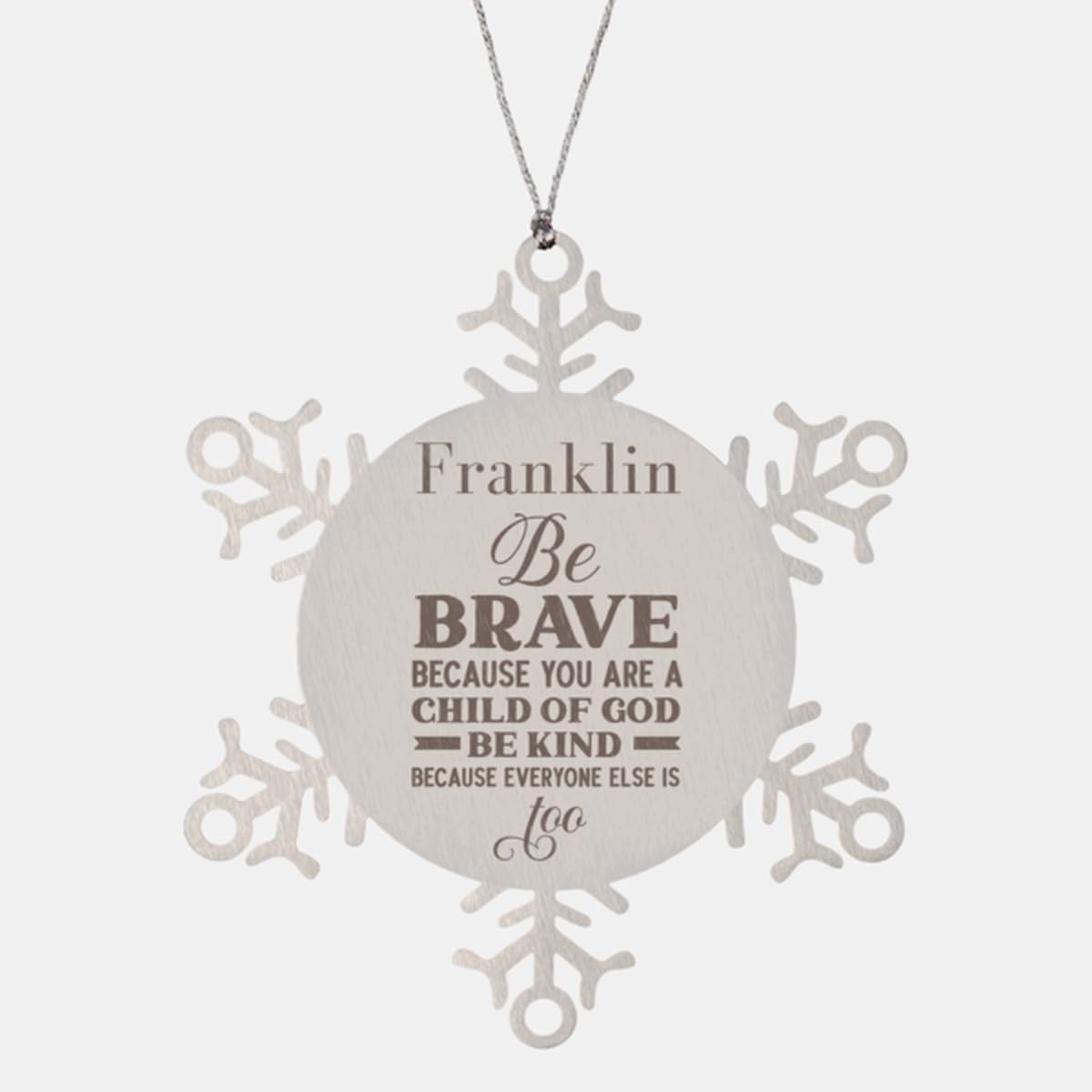 GenericReligious Franklin Ornament, Franklin Be Brave Because You are a Child of God, Be Kind Because Everyone else is Too, Custom Name Gifts for Franklin, Bible Verse Snowflake Ornament