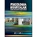 Psicologia Hospitalar - Teoria, Aplicações e Casos Clínicos