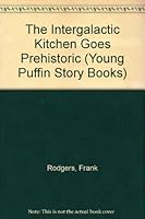 The Intergalactic Kitchen Goes Prehistoric 0140345752 Book Cover