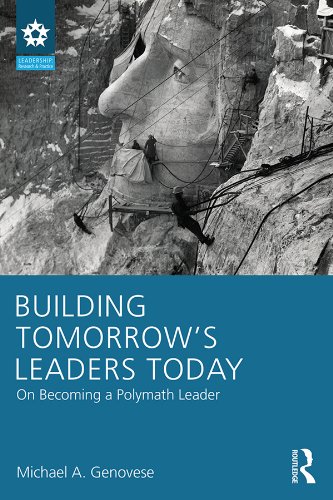 Building Tomorrow's Leaders Today: On Becoming a Polymath Leader (Leadership: Research and Practice)      1st Edition, Kindle Edition