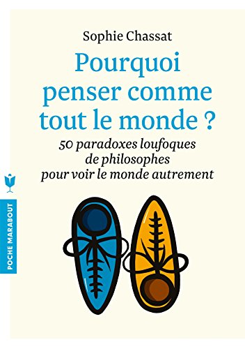voir fiche du jeu pourquoi penser comme tout le monde  ?: 50 paradoxes loufoques de philosophes pour voir le monde autrement