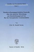 Bundesverfassungsgerichtliche Kontrolle Uber Die Deutsche Mitwirkung Am Entscheidungsprozess Im Rat Der Europaischen Gemeinschaften 3428068718 Book Cover