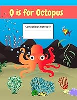 O is for Octopus: Primary Story Journal | Grades K-2 Exercise Book | Write and Draw Pages with Picture Space and Dotted Midline 1726633489 Book Cover