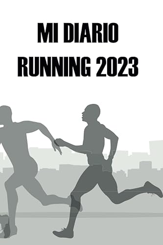 Mi diario running 2023: registra tu entrenamiento: fecha, duración, distancia y mucho más │ Ten un registro de tu mejora diaria: Tu mejor compañero hacia tu mejor versión