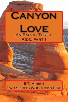 Canyon Love : An Exotic Thrill Ride, Part I - Book #1 of the Canyon Love