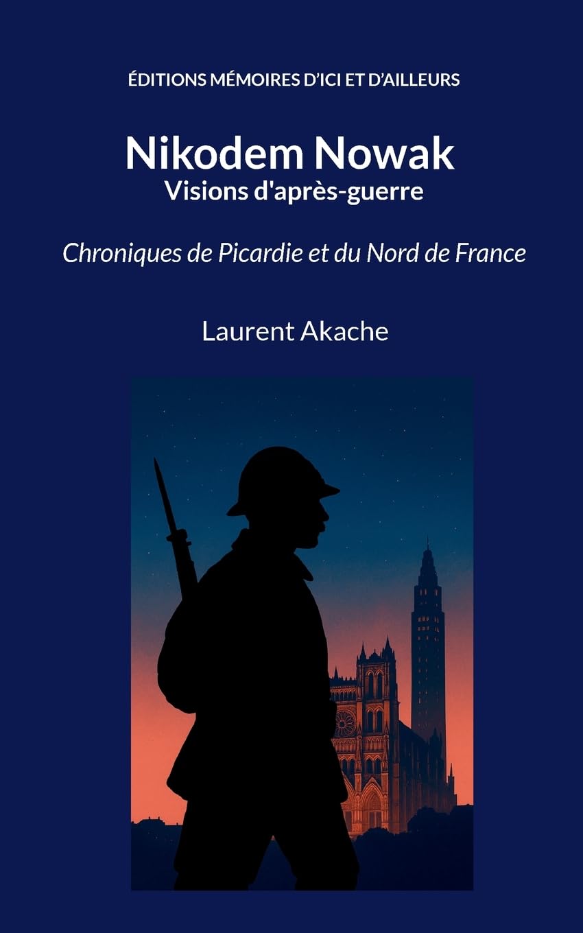 Nikodem Nowak - Visions d'après-guerre: Chroniques de Picardie et du Nord de France