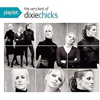 Playlist: The Very Best Of The Dixie Chicks