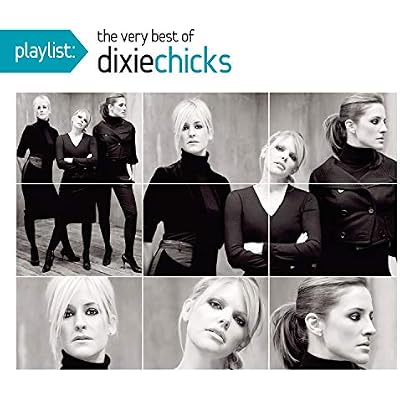 Playlist: The Very Best Of The Dixie Chicks