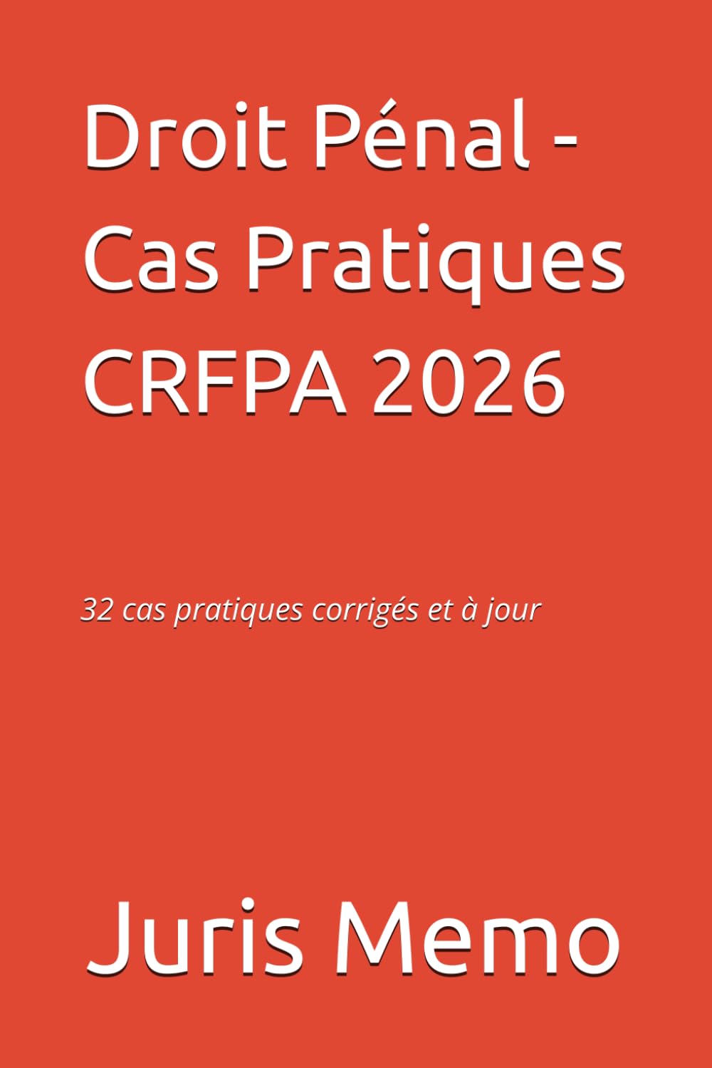 Droit Pénal - Cas Pratiques CRFPA: 32 cas pratiques corrigés et à jour