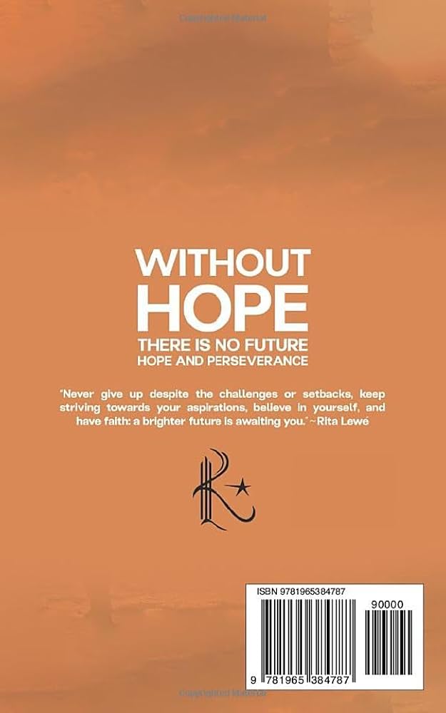 Without HOPE there is no FUTURE: Hope and perseverance: Lewé