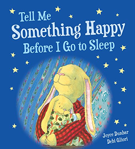 Tell Me Something Happy Before I Go to Sleep (padded board book) (Lullaby Lights) Tell Me Something Happy Before I Go to Sleep (padded board book) (Lullaby Lights)