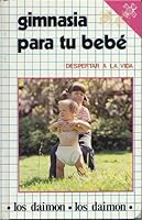 Gimnasia Para Tu Bebe/Exercises for Your Baby 842311015X Book Cover