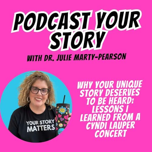 Why Your Unique Story Deserves to Be Heard: Lessons I learned from a Cyndi Lauper Concert