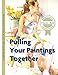 Pulling Your Paintings Together