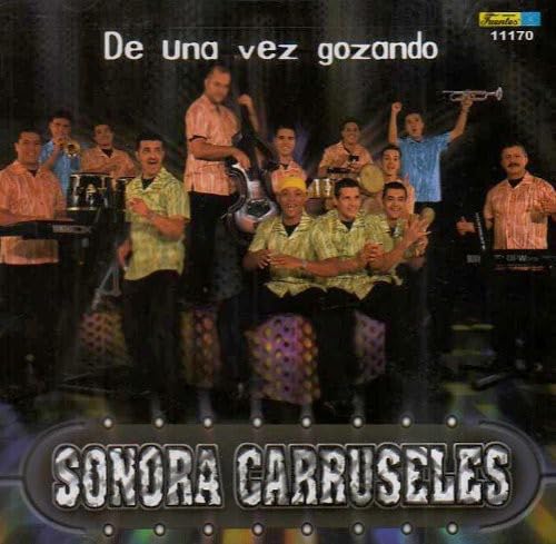 De Una Vez Gozando [Audio CD] La Sonora Carruseles; Sonora Carruseles; Harold Pel ez; Hern n "Tato" Ben tez; Daniel Marmolejo; Dante Vargas; Jorge Grajales and Jair Benitez