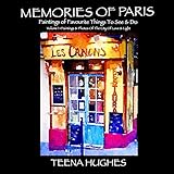  Memories Of Paris: Paintings of Favourite Things To See & Do (Paintings & Photos Of The City Of Love & Light, Band 1)