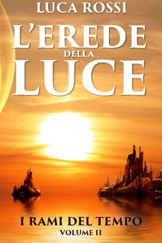 L'Erede della Luce: Volume 2 L'Erede della Luce: Volume 2