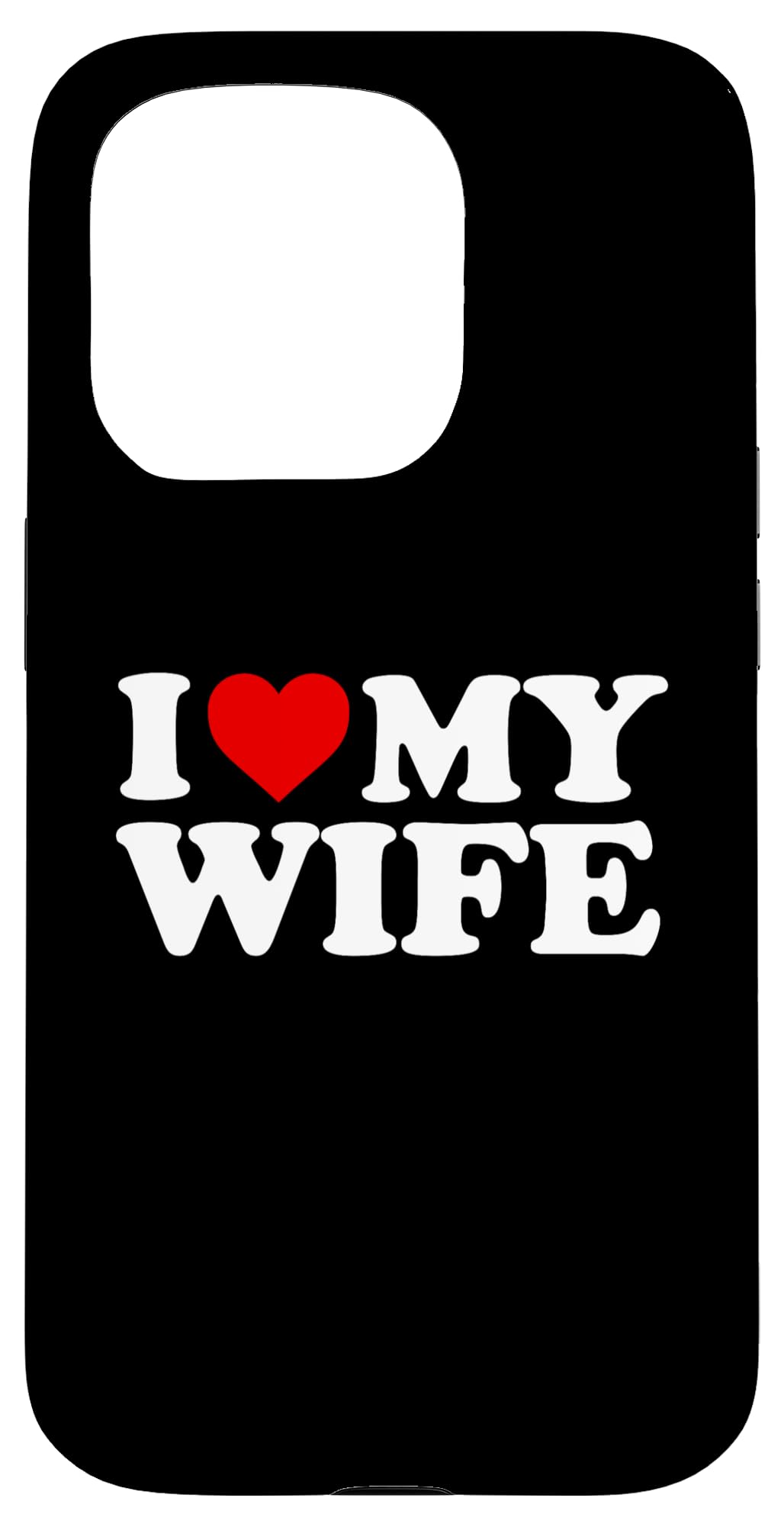I Love My Wife Case for iPhone 15 Pro