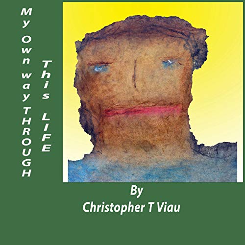 My Own Ways Through This Life by Christopher T Viau episode artwork