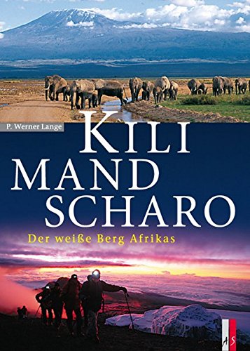 Kilimandscharo: Der weiße Berg Afrikas Kilimandscharo: Der weiße Berg Afrikas