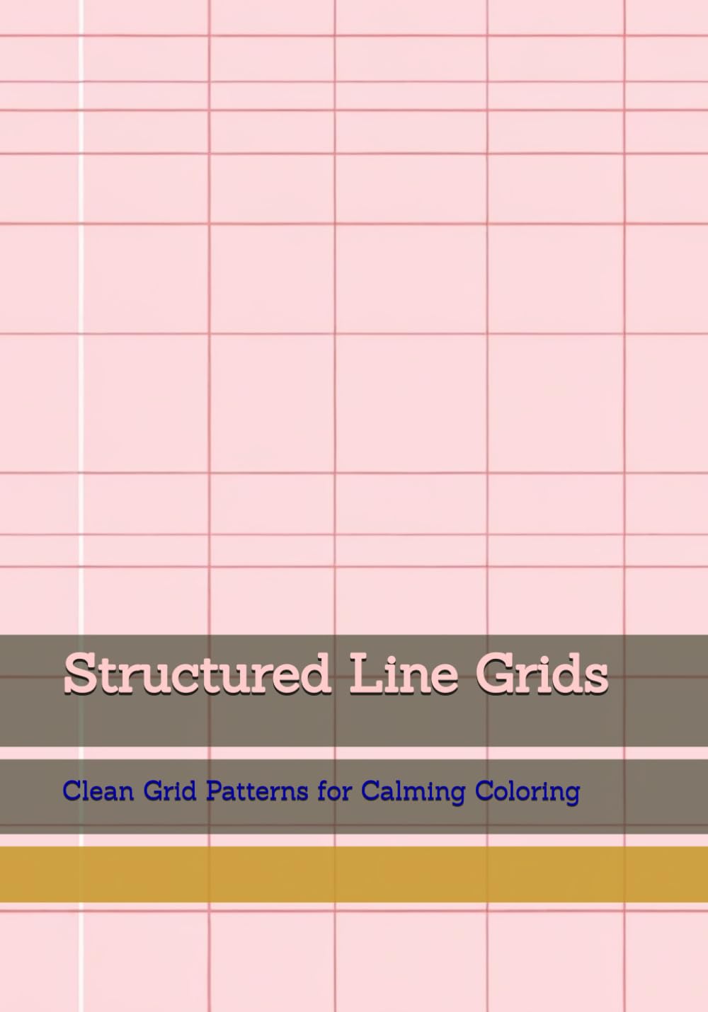 Structured Line Grids: Clean Grid Patterns for Calming Coloring (Calm Line Patterns)