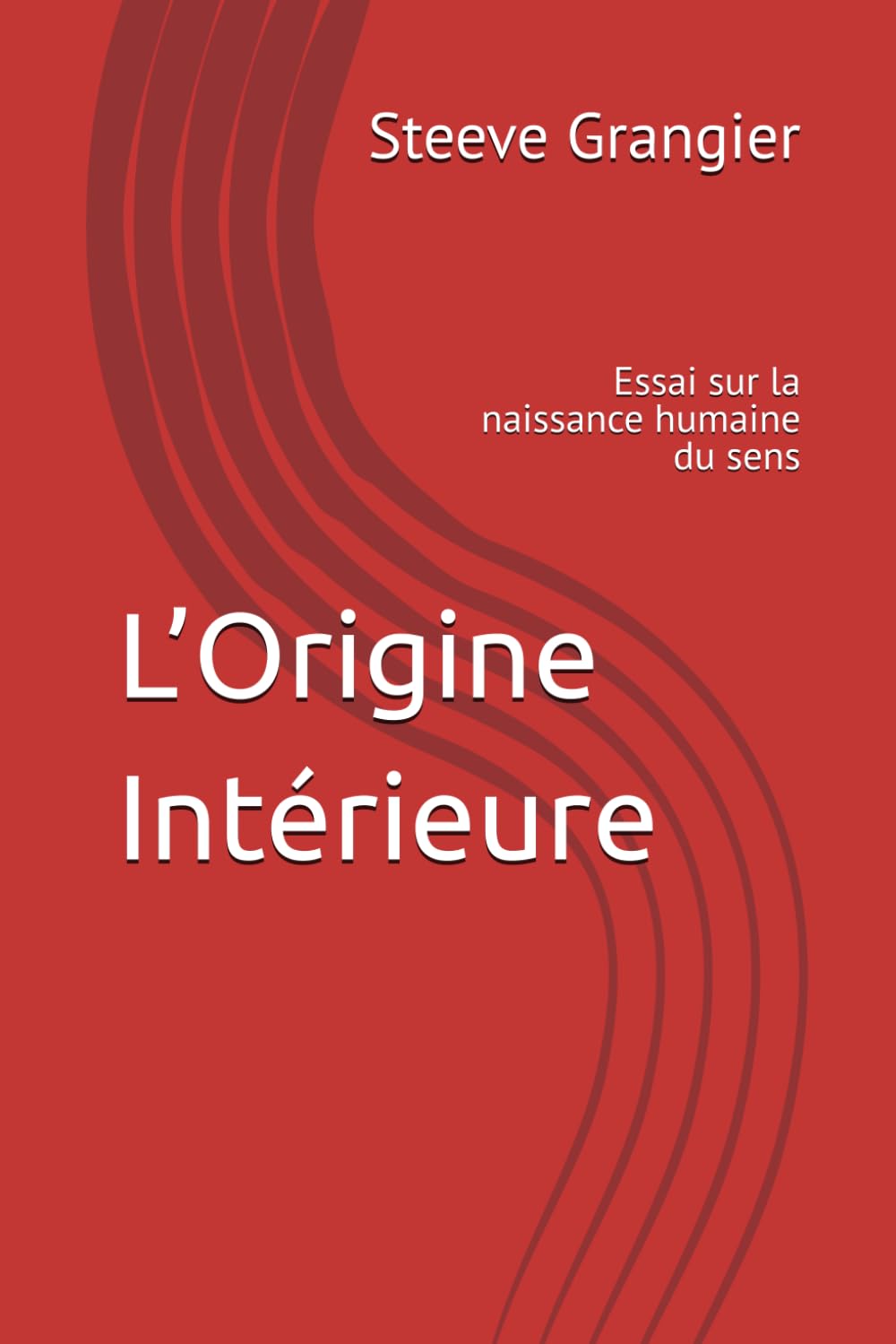 L’Origine Intérieure: Essai sur la naissance humaine du sens