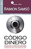 El codigo del dinero / The Money Code: Conquista tu libertad financiera / Conquer Your Financial Freedom (Spanish Edition)