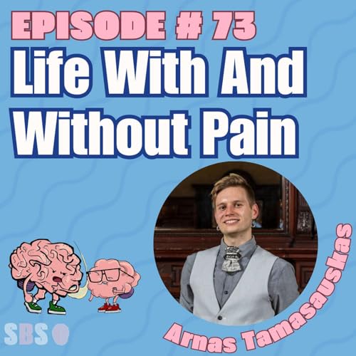 #73. Life With And Without Pain - Arnas Tamasauskas