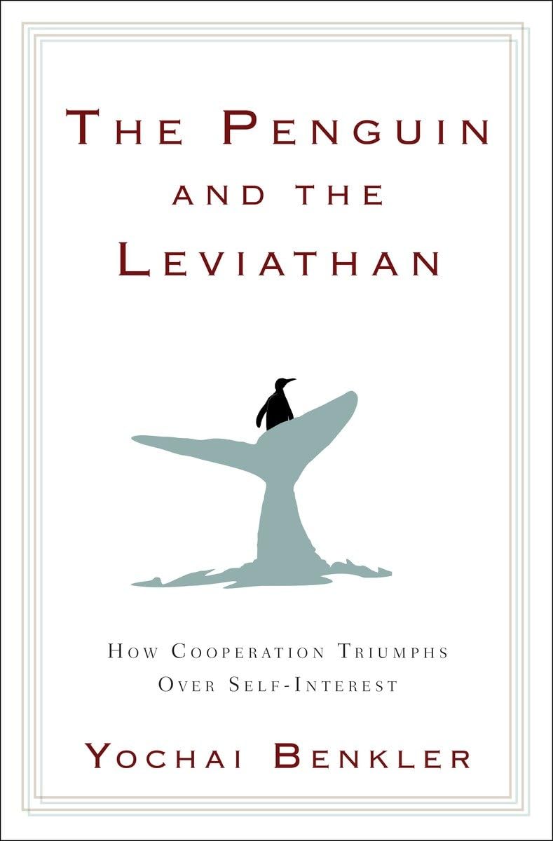 The Penguin and the Leviathan: How Cooperation Triumphs over Self-Interest cover