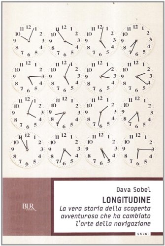 Longitudine. La vera storia della scoperta avventurosa che ha cambiato l'arte della navigazione Longitudine. La vera storia della scoperta avventurosa che ha cambiato l'arte della navigazione